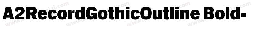 A2RecordGothicOutline Bold字体转换